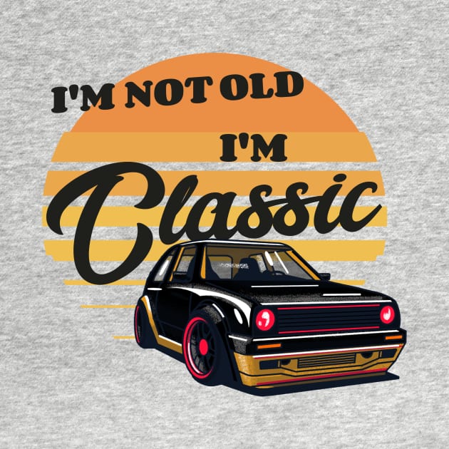 Retro car - I'm not old, I'm classic by FoxCrew